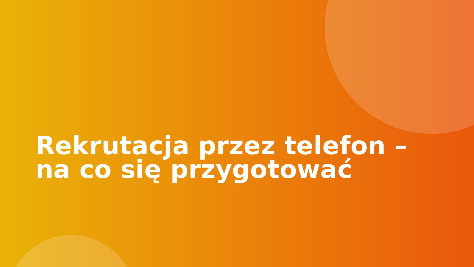 Rekrutacja przez telefon – na co się przygotować